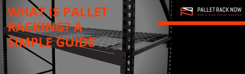What is pallet racking? A simple guide